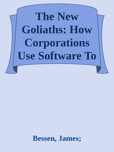 The New Goliaths: How Corporations Use Software To Dominate Industries, Kill Innovation, And Undermine Regulation