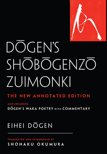 Dogen's Shobogenzo Zuimonki: The New Annotated Translation also including Dogen's Waka Poetry with Commentary