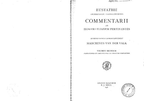 Commentarii AD Homeri Iliadem Pertinentes AD Fidem Codicis Laurentiani Editi: Praefationem Et Commentarios AD Libros E-I Complectens 2