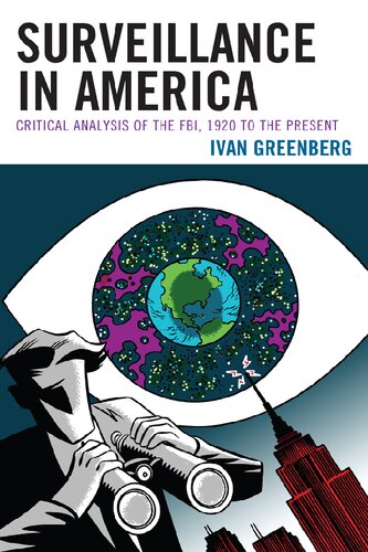 Surveillance In America: Critical Analysis Of The FBI, 1920 To The Present