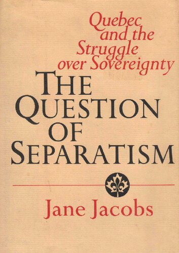 The Question of Separatism: Quebec and the Struggle over Sovereignty