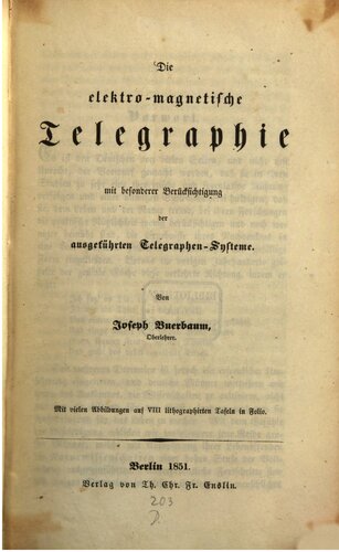 Die elektro-magnetische Telegraphie mit besonderer Berücksichtigung der ausgeführten Telegraphen-Systeme