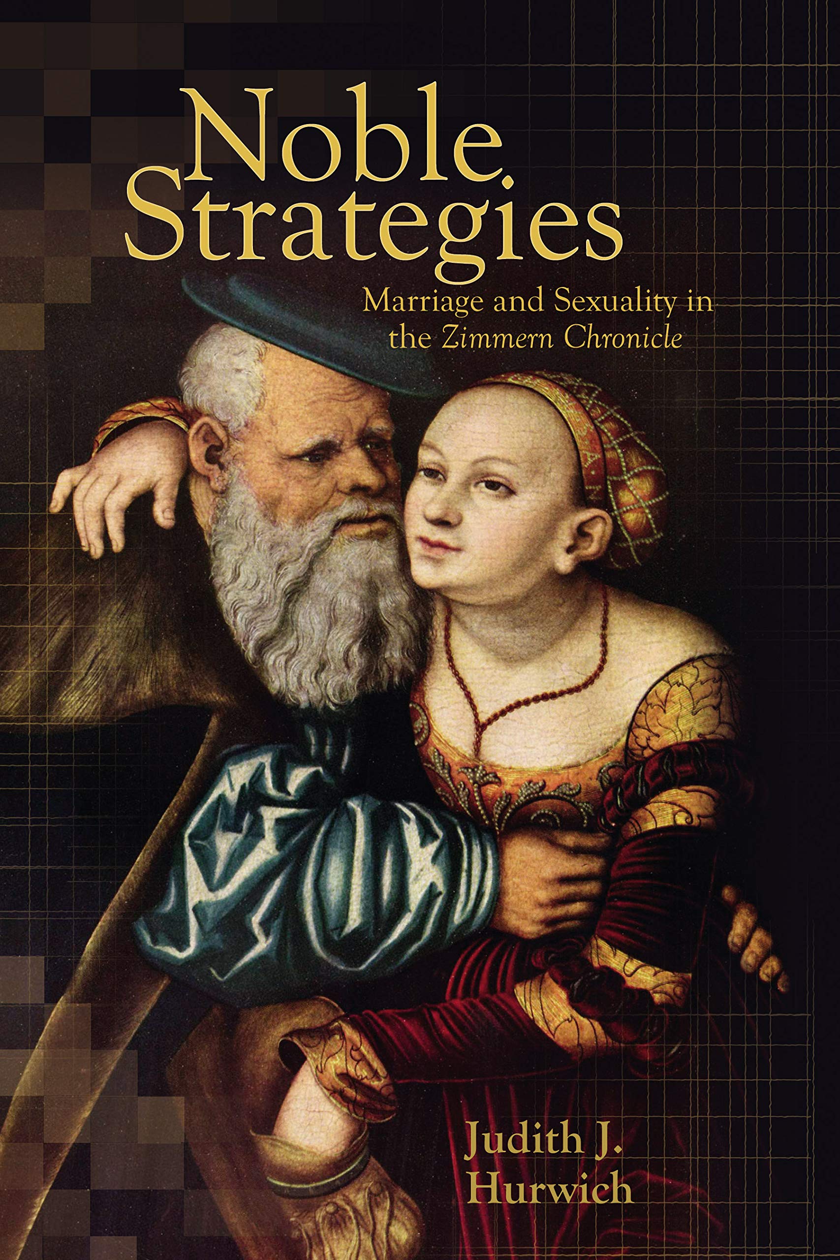 Noble Strategies: Marriage and Sexuality in the Zimmern Chronicle
