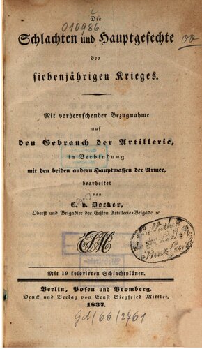 Die Schlachten und Hauptgefechte des Siebenjährigen Krieges ; mit vorherrschender Bezugnahme auf den Gebrauch der Artillerie, in Verbindung mit den beiden Hauptwaffen der Armee