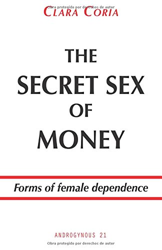 The secret sex of money: Forms of female dependence (Spanish Edition)