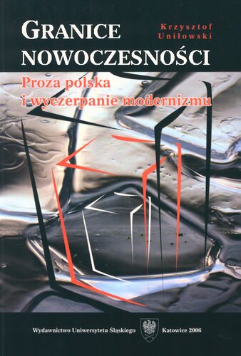 Granice nowoczesności. Proza polska i wyczerpanie modernizmu