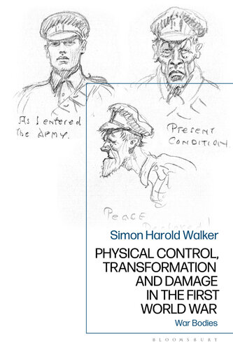Physical control, transformation and damage in the First World War : war bodies