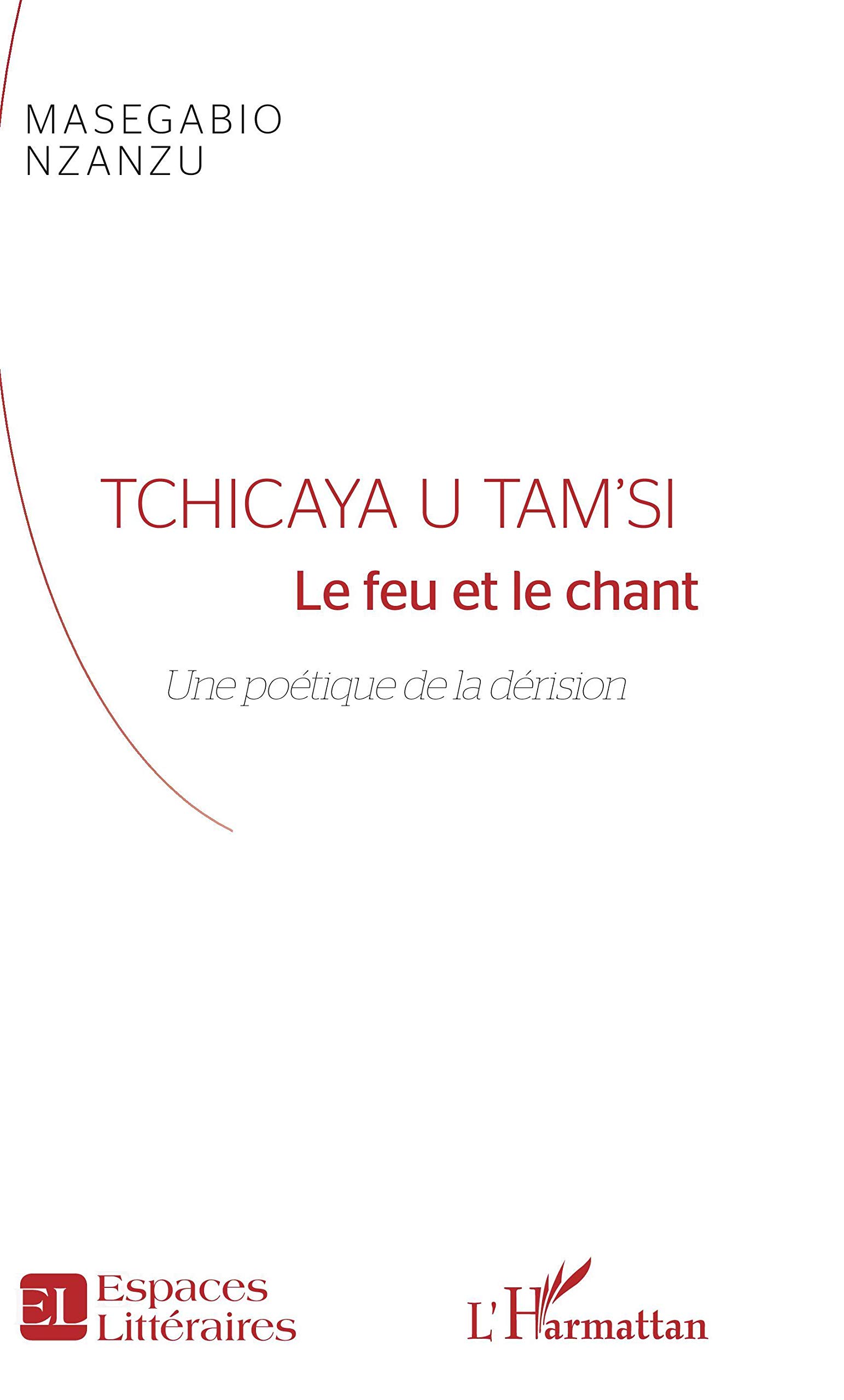 Tchicaya U Tam'Si: Le feu et le chant Une poétique de la dérision