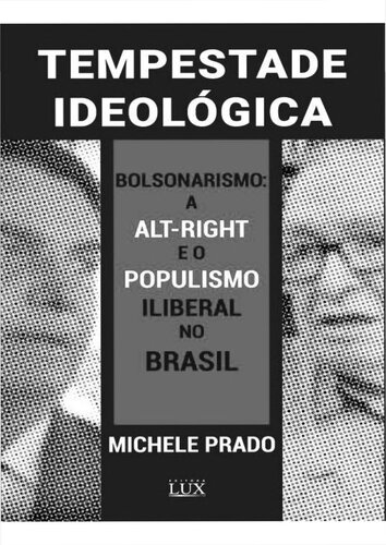 Tempestade Ideológica - Bolsonarismo: A Alt-Right e o Populismo Iliberal no Brasil