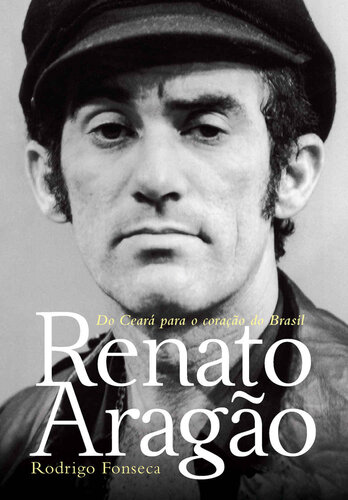 Renato Aragão: Do Ceará para o coração do Brasil