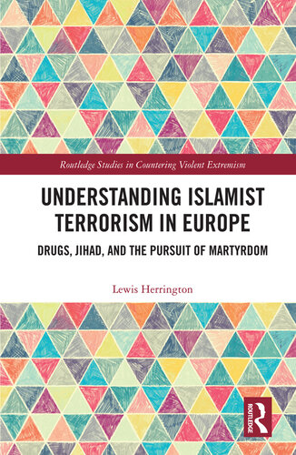 Understanding Islamist Terrorism in Europe: Drugs, Jihad, and the Pursuit of Martyrdom