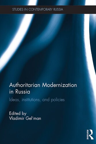 Authoritarian Modernization in Russia: Ideas, Institutions, and Policies