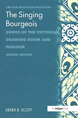 The Singing Bourgeois: Songs of the Victorian Drawing Room and Parlour