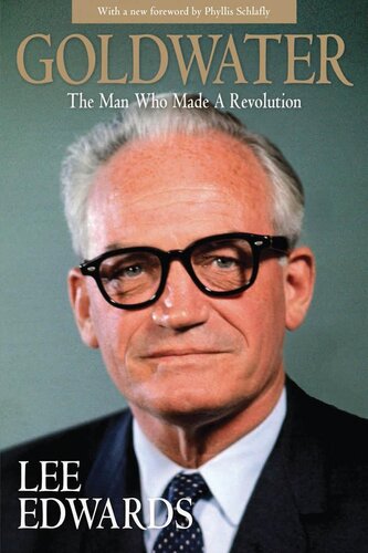 Goldwater : The Man Who Made a Revolution