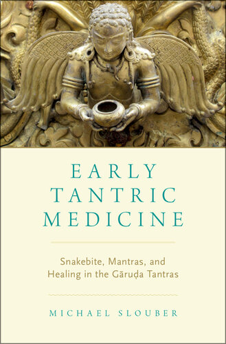 Early Tantric Medicine: Snakebite, Mantras, and Healing in the Gāruḍa Tantras