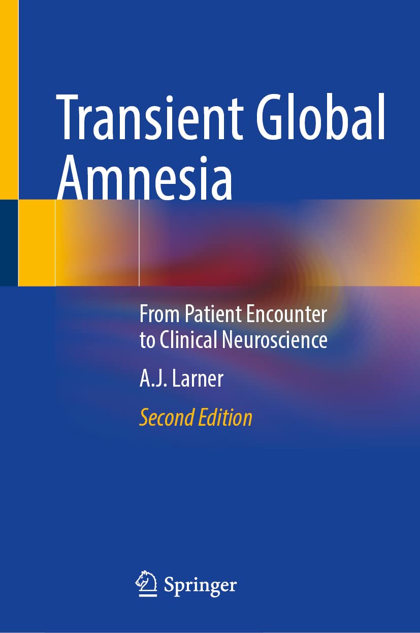 Transient Global Amnesia: From Patient Encounter to Clinical Neuroscience
