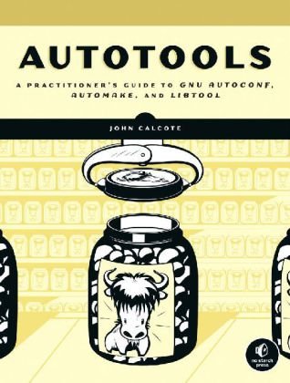 Autotools: A Practitioner's Guide to GNU Autoconf, Automake, and Libtool