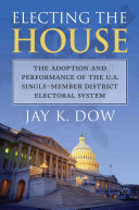Electing the House: The Adoption and Performance of the U.S. Single-member District Electoral System