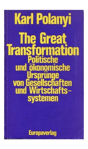 The Great Transformation. Politische und ökonomische Ursprünge von Gesellschaften und Wirtschaftssystemen