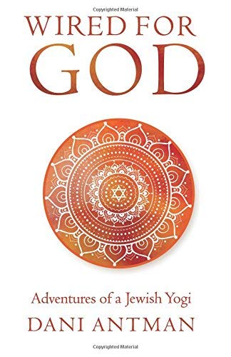 Wired for God: Adventures of a Jewish Yogi