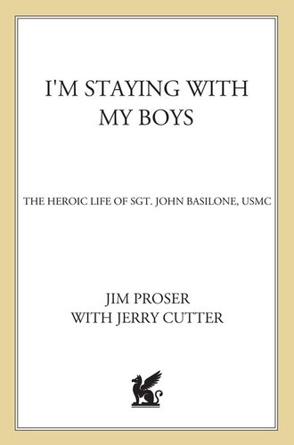 I'm Staying with My Boys: The Heroic Life of Sgt. John Basilone, USMC