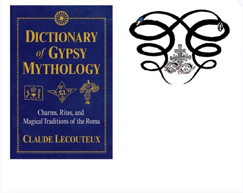 Dictionary of Gypsy Mythology: Charms, Rites, and Magical Traditions of the Roma