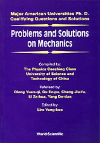 Problems and Solutions on Mechanics: Major American University PhD Qualifying Questions and Solutions