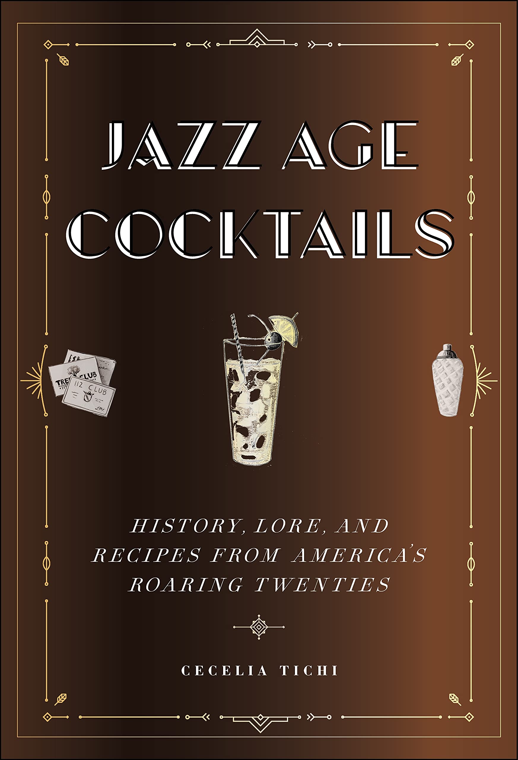 Jazz Age Cocktails: History, Lore, and Recipes from America's Roaring Twenties
