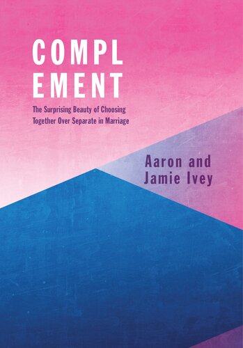 Complement: The Surprising Beauty of Choosing Together Over Separate in Marriage