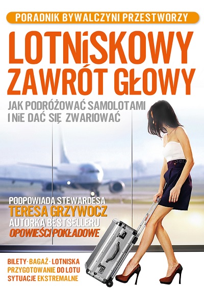 Lotniskowy zawrót głowy. Jak podróżować samolotami i nie dać się zwariować