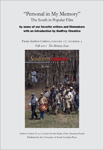 "Personal in My Memory": The South in Popular Film by some of our favorite writers and filmmakers: An article from Southern Cultures 17: 3, The Memory Issue