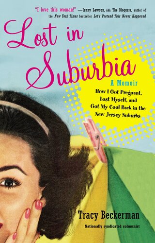 Lost in Suburbia: A Memoir of How I Got Pregnant, Lost Myself, and Got My Cool Back in the New Jersey Suburbs