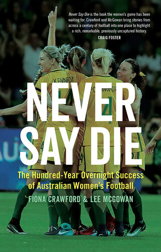 Never Say Die: The Hundred-Year Overnight Success of Australian Women's Football