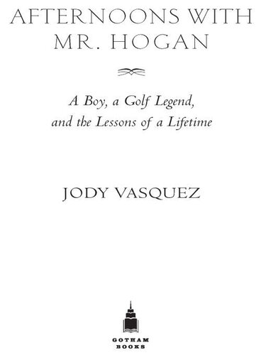 Afternoons with Mr. Hogan: A Boy, a Golf Legend, and the Lessons of a Lifetime