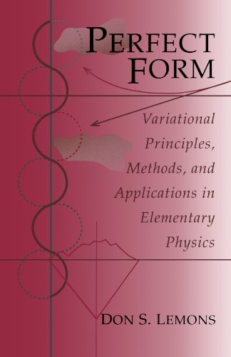 Perfect Form: Variational Principles, Methods, and Applications in Elementary Physics