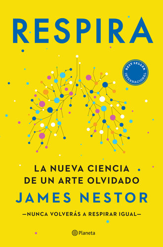 Respira: La nueva ciencia de un arte olvidado