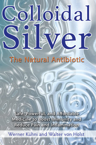 Colloidal Silver: The Natural Antibiotic
