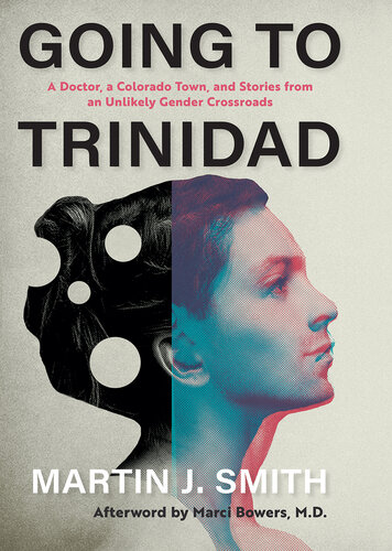Going to Trinidad: A Doctor, a Colorado Town, and Stories from an Unlikely Gender Crossroads