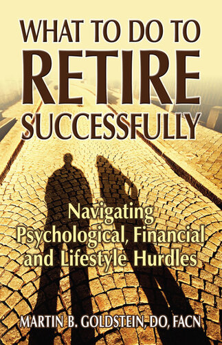 What to Do to Retire Successfully: Navigating Psychological, Financial and Lifestyle Hurdles