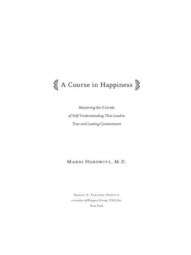 A Course in Happiness: Mastering the 3 Levels of Self-Understanding That Lead toTrue and Lasting Contentment