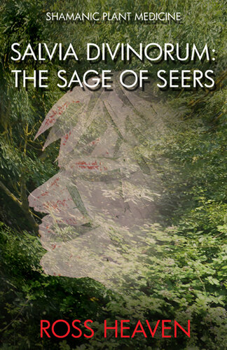 Shamanic Plant Medicine--Salvia Divinorum: The Sage of the Seers