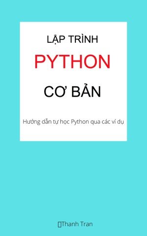 Lập trình Python cơ bản: Tự học lập trình Python qua các ví dụ