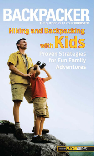Backpacker magazine's Hiking and Backpacking with Kids: Proven Strategies for Fun Family Adventures
