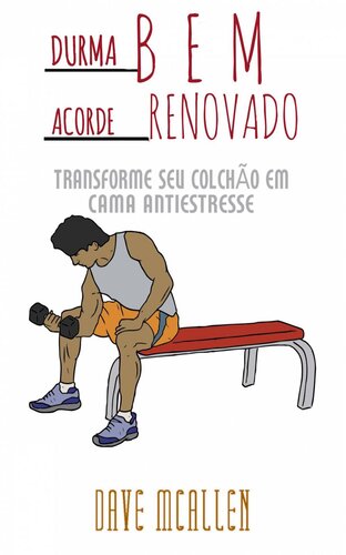 Durma Bem, Acorde Renovado.: Transforme seu Colchão em Cama Antiestresse