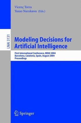 Modeling Decisions for Artificial Intelligence: First International Conference, MDAI 2004, Barcelona, Spain, August 2-4, 2004. Proceedings