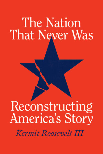 The Nation That Never Was: Reconstructing America's Story