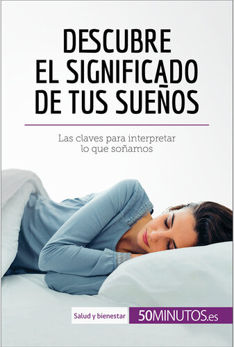 Descubre el significado de tus sueños: Las claves para interpretar lo que soñamos