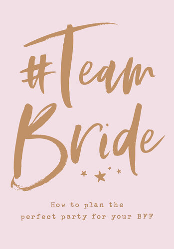 #TeamBride: How to Plan the Perfect Party for Your BFF