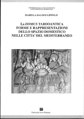 La domus tardoantica: forme e rappresentazioni dello spazio domestico nelle città del Mediterraneo