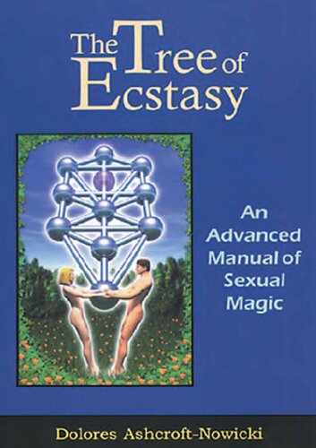 The Tree of Ecstasy: An Advanced Manual of Sexual Magic